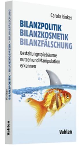 Rinker | Bilanzpolitik - Bilanzkosmetik - Bilanzfälschung | Buch | 978-3-8006-6733-8 | sack.de