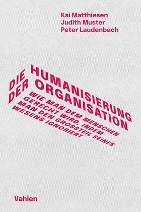 Matthiesen / Muster / Laudenbach |  Die Humanisierung der Organisation | Buch |  Sack Fachmedien