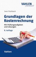 Fischbach |  Grundlagen der Kostenrechnung | Buch |  Sack Fachmedien