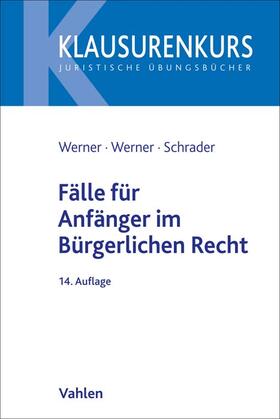 Werner / Werner-Grisko / Schrader | Fälle für Anfänger im Bürgerlichen Recht | Buch | 978-3-8006-6800-7 | sack.de
