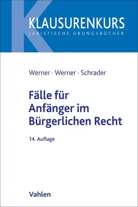 Werner / Werner-Grisko / Schrader | Fälle für Anfänger im Bürgerlichen Recht | Buch | 978-3-8006-6800-7 | sack.de