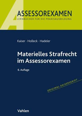 Kaiser / Holleck / Hadeler | Materielles Strafrecht im Assessorexamen | Buch | 978-3-8006-6880-9 | sack.de