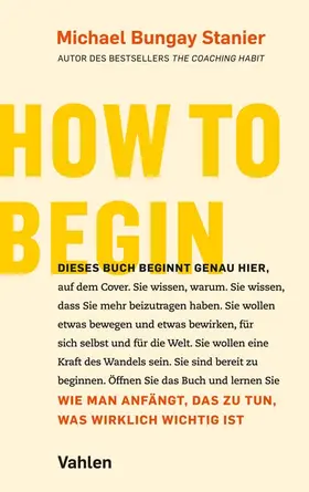 Bungay Stanier |  How to begin | Buch |  Sack Fachmedien