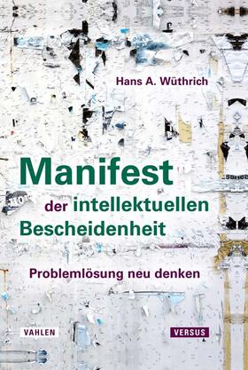 Wüthrich | Manifest der intellektuellen Bescheidenheit | Buch | 978-3-8006-7004-8 | sack.de