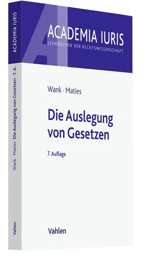 Wank / Maties |  Die Auslegung von Gesetzen | Buch |  Sack Fachmedien