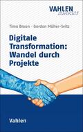 Braun / Müller-Seitz |  Digitale Transformation: Wandel durch Projekte | Buch |  Sack Fachmedien