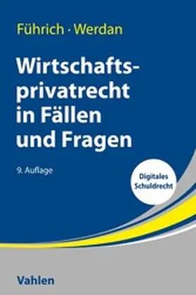 Führich / Werdan |  Wirtschaftsprivatrecht in Fällen und Fragen | eBook | Sack Fachmedien
