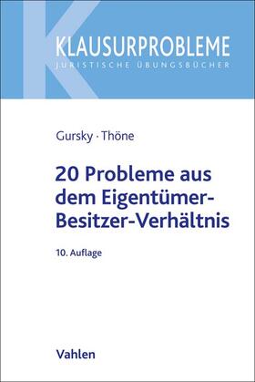 Gursky / Thöne | 20 Probleme aus dem Eigentümer-Besitzer-Verhältnis | Buch | 978-3-8006-7161-8 | sack.de