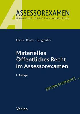 Kaiser / Köster / Seegmüller |  Materielles Öffentliches Recht im Assessorexamen | Buch |  Sack Fachmedien