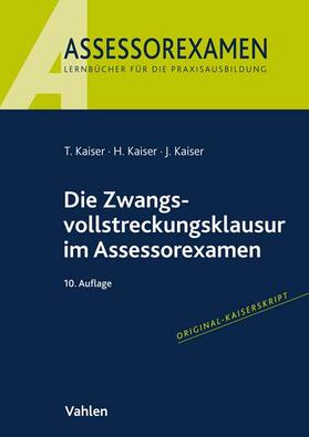 Kaiser / Kaiser / Kaiser | Die Zwangsvollstreckungsklausur im Assessorexamen | Buch | 978-3-8006-7167-0 | sack.de