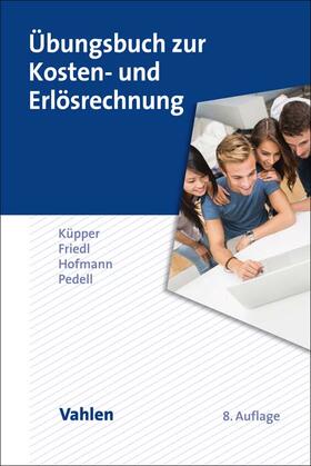 Küpper / Friedl / Hofmann | Übungsbuch zur Kosten- und Erlösrechnung | Buch | 978-3-8006-7211-0 | sack.de