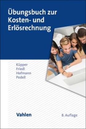 Küpper / Friedl / Hofmann | Übungsbuch zur Kosten- und Erlösrechnung | E-Book | sack.de