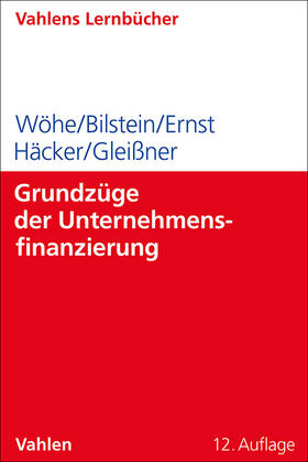 Wöhe / Bilstein / Ernst | Grundzüge der Unternehmensfinanzierung | Buch | 978-3-8006-7344-5 | sack.de