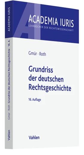 Gmür / Roth | Grundriss der deutschen Rechtsgeschichte | Buch | 978-3-8006-7423-7 | sack.de