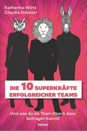 Wirtz / Odesser | Die 10 Superkräfte erfolgreicher Teams | Buch | 978-3-8006-7455-8 | sack.de