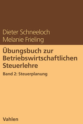 Schneeloch / Frieling | Übungsbuch zur Betriebswirtschaftlichen Steuerlehre Band 2: Steuerplanung | Buch | 978-3-8006-7469-5 | sack.de