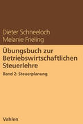 Schneeloch / Frieling |  Übungsbuch zur Betriebswirtschaftlichen Steuerlehre Band 2: Steuerplanung | Buch |  Sack Fachmedien