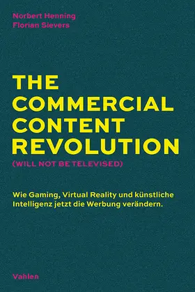 Henning / Sievers |  The Commercial Content Revolution (Will Not Be Televised) | Buch |  Sack Fachmedien