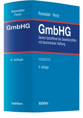Rowedder / Pentz |  Gesetz betreffend die Gesellschaften mit beschränkter Haftung: GmbHG  | Buch |  Sack Fachmedien
