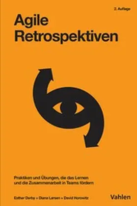 Derby / Larsen / Horowitz |  Agile Retrospektiven | eBook | Sack Fachmedien
