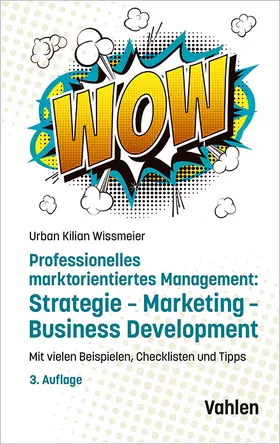 Wissmeier |  Professionelles marktorientiertes Management: Strategie, Marketing, Business Development | Buch |  Sack Fachmedien