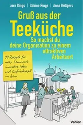 Rings / Röttgers |  Gruß aus der Teeküche: So machst du aus deiner Organisation einen attraktiven Arbeitsort | eBook | Sack Fachmedien