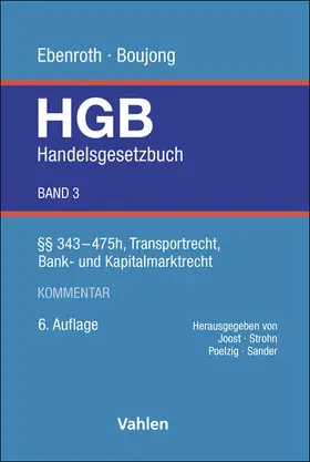 Boujong / Ebenroth / Joost |  Handelsgesetzbuch  Bd. 3: §§ 343-475h, Transportrecht, Bank- und Kapitalmarktrecht | Buch |  Sack Fachmedien