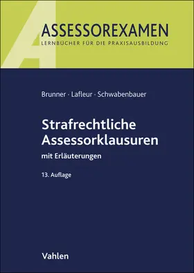 Brunner / Lafleur / Schwabenbauer |  Strafrechtliche Assessorklausuren | Buch |  Sack Fachmedien
