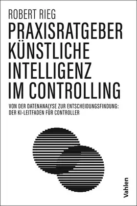 Rieg |  Praxisratgeber Künstliche Intelligenz im Controlling | Buch |  Sack Fachmedien