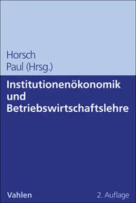 Horsch / Paul |  Institutionenökonomik und Betriebswirtschaftslehre | Buch |  Sack Fachmedien
