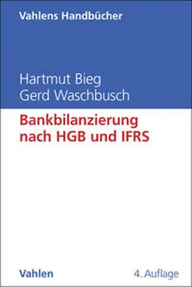 Bieg / Waschbusch | Bankbilanzierung nach HGB und IFRS | Buch | 978-3-8006-7789-4 | www.sack.de