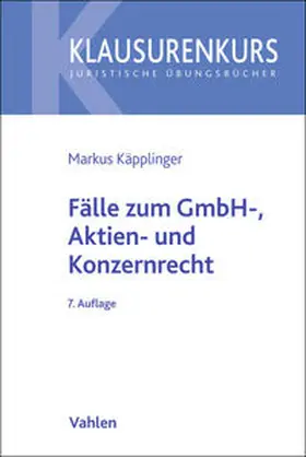 Käpplinger | Fälle zum GmbH-, Aktien- und Konzernrecht | Buch | 978-3-8006-7844-0 | www.sack.de