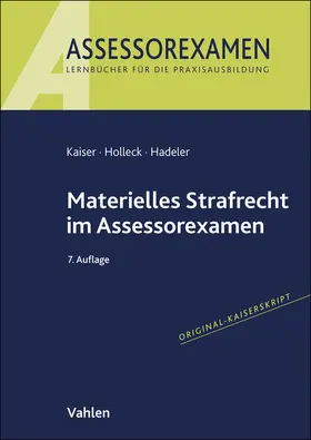 Kaiser / Holleck / Hadeler |  Materielles Strafrecht im Assessorexamen | Buch |  Sack Fachmedien