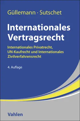 Güllemann / Sutschet |  Internationales Vertragsrecht | Buch |  Sack Fachmedien