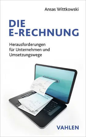 Wittkowski |  Die E-Rechnung | Buch |  Sack Fachmedien