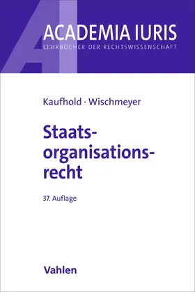Ipsen / Kaufhold / Wischmeyer |  Staatsorganisationsrecht | Buch |  Sack Fachmedien