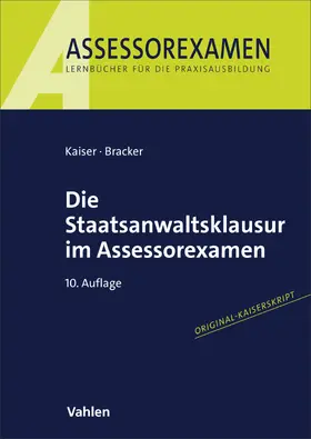Kaiser / Bracker |  Die Staatsanwaltsklausur im Assessorexamen | Buch |  Sack Fachmedien