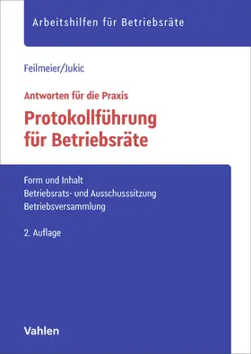Feilmeier / Jukic |  Protokollführung für Betriebsräte | Buch |  Sack Fachmedien