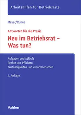 Meyer / Kühne |  Neu im Betriebsrat - Was tun? | Buch |  Sack Fachmedien