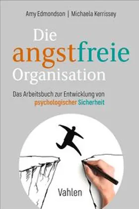 Edmondson / Kerrissey |  Die angstfreie Organisation | Buch |  Sack Fachmedien