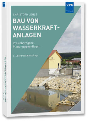 Jehle | Bau von Wasserkraftanlagen | Buch | 978-3-8007-3646-1 | sack.de