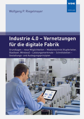 Riegelmayer | Industrie 4.0 - Vernetzungen für die digitale Fabrik | Buch | 978-3-8007-4330-8 | sack.de