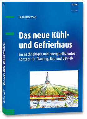Ossevoort | Ossevoort, H: Das neue Kühl- und Gefrierhaus | Buch | 978-3-8007-4384-1 | sack.de