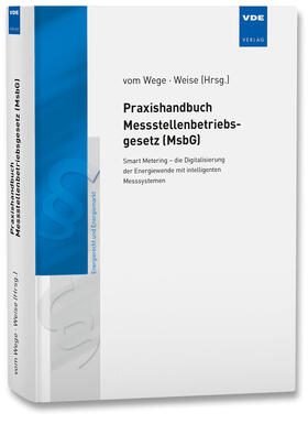 vom Wege / Weise / Vom Wege |  Praxishandbuch Messstellenbetriebsgesetz (MsbG) | Buch |  Sack Fachmedien
