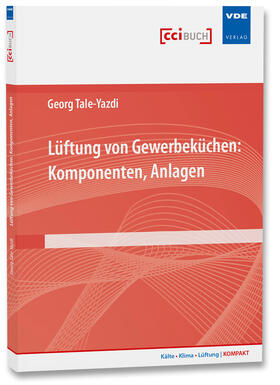 Tale-Yazdi | Tale-Yazdi, G: Lüftung von Gewerbeküchen: Komponenten | Buch | 978-3-8007-4757-3 | sack.de