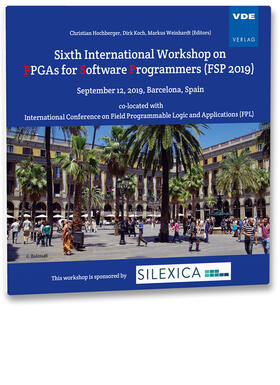 Hochberger / Koch / Weinhardt | Sixth International Workshop on FPGAs for Software Programmers (FSP 2019) | Sonstiges | 978-3-8007-5045-0 | sack.de