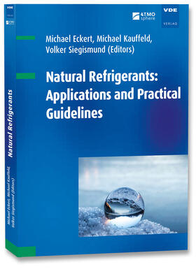 Eckert / Kauffeld / Siegismund |  Natural Refrigerants: Applications and Practical Guidelines | Buch |  Sack Fachmedien