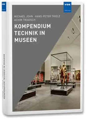 John / Thiele / Trogisch |  Kompendium Technik in Museen | Buch |  Sack Fachmedien