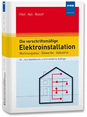 Hösl / Ayx / Busch |  Die vorschriftsmäßige Elektroinstallation | Buch |  Sack Fachmedien