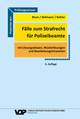 Blum / Hofmann / Kohler | Fälle zum Strafrecht für Polizeibeamte | Buch | 978-3-8011-0925-7 | sack.de